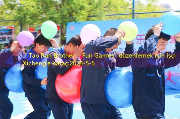 ＂Tao Ran Brother＂ Fun Games’i düzenlemek için işçi Xicheng’e haraç